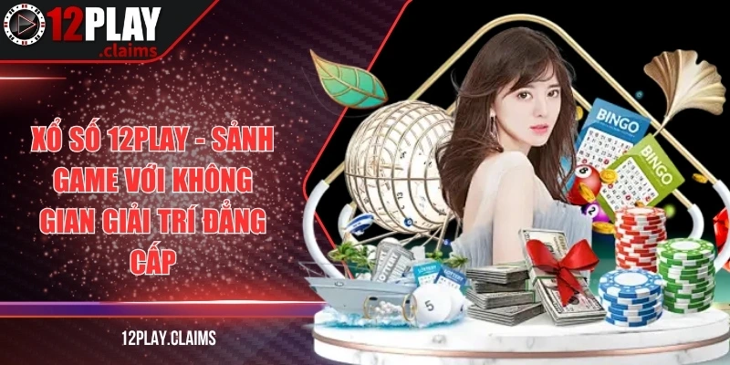 Tìm hiểu về xổ số 12Play
